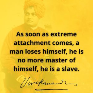 Swami Vivekananda's Quotes on Attachment - VivekaVani